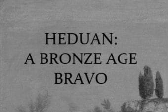 Heduan: A Bronze Age Bravo