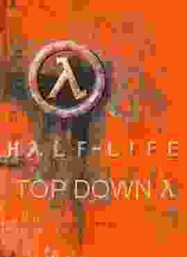 HALF LIFE TOP DOWN