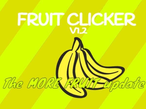 Fruit Clicker V1.2: The MORE FRUIT Update