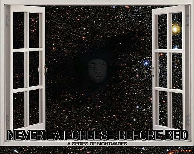 NEVER EAT CHEESE BEFORE BED