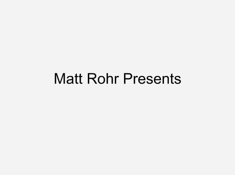Matt Rohr Presents