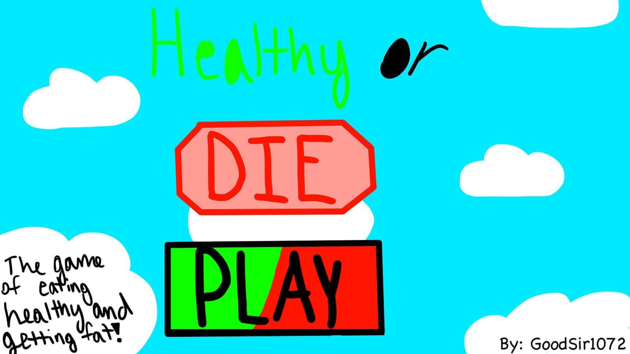 Healthy or DIE