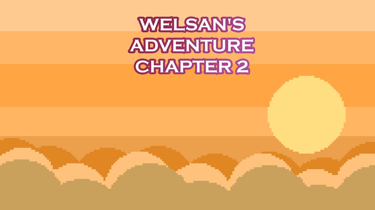Welsans Adventure Chapter 2
