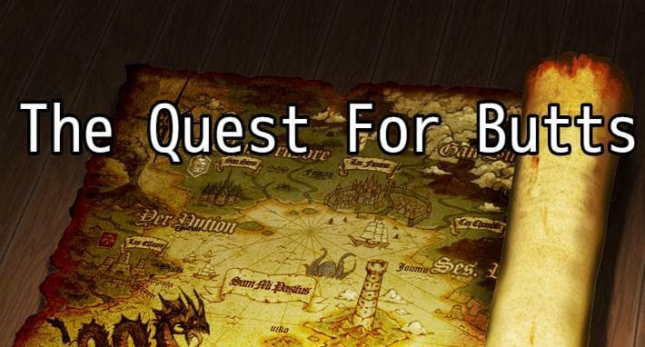 The Quest For Butts