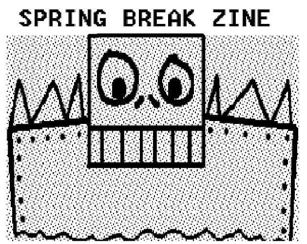 Spring Break Zine