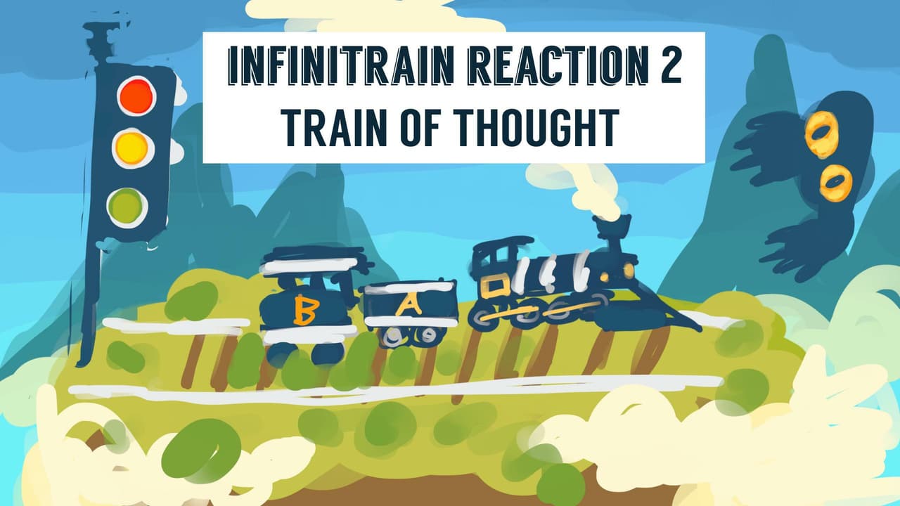 Infinitrain Reaction 2: Train of Thought