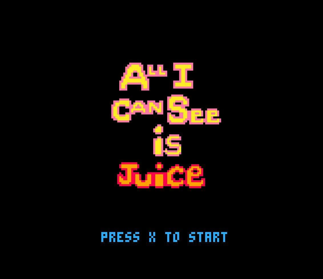 All I Can See is Juice