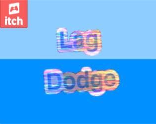 Lag dodge / itch version