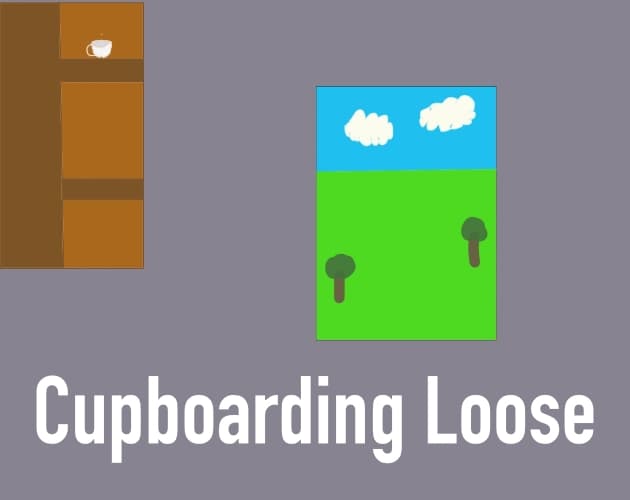 Cupboarding Loose
