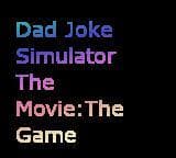 Dad Joke Simulator The Movie: The Game
