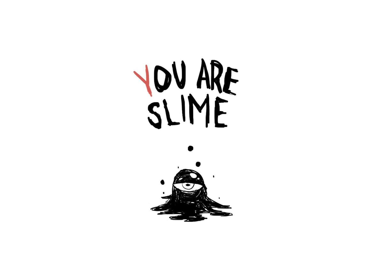 You Are Slime