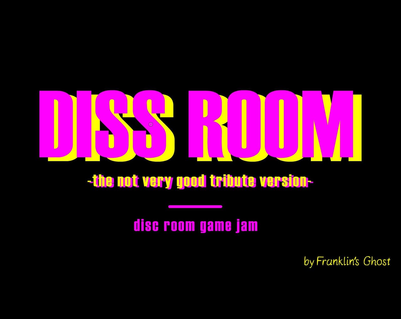 Diss Room - the not very good tribute version screenshot 3