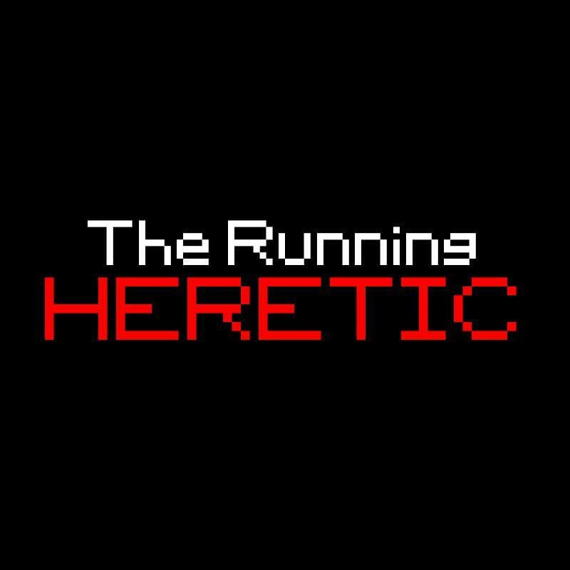 The Running Heretic