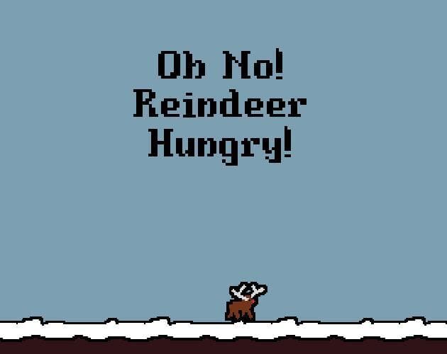 Oh no! Reindeer Hungry!
