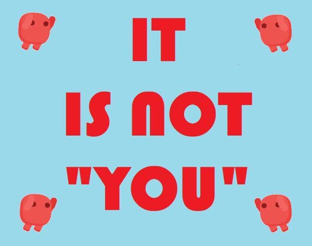 It is not you