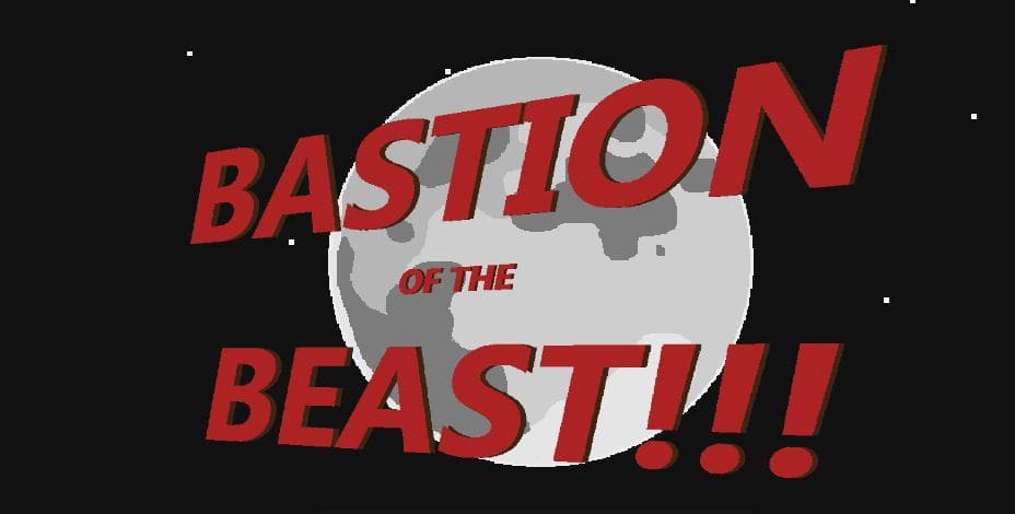 Bastion Of The Beast!!!