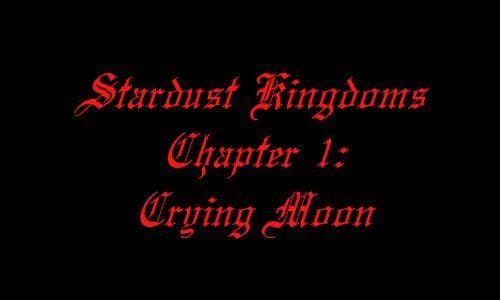 Stardust Kingdoms: Crying Moon