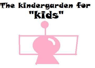 The Kindergarden For "kids"