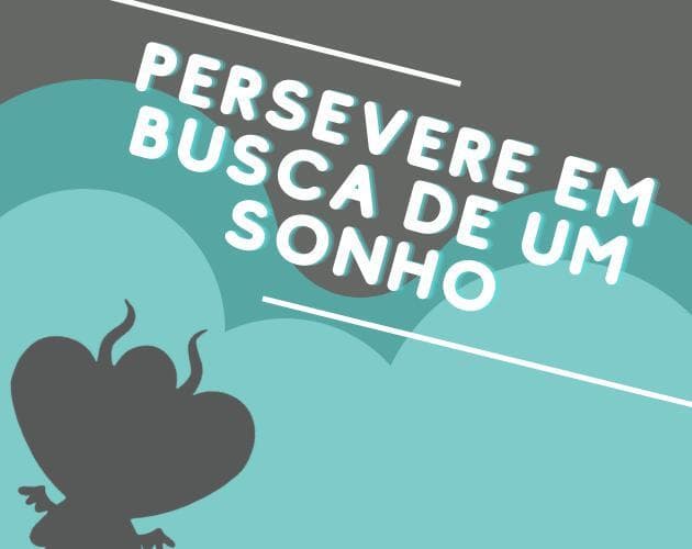Persevere em busca de um sonho