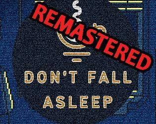 Dont fall asleep Remastered