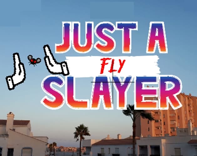 Just a Fly Slayer