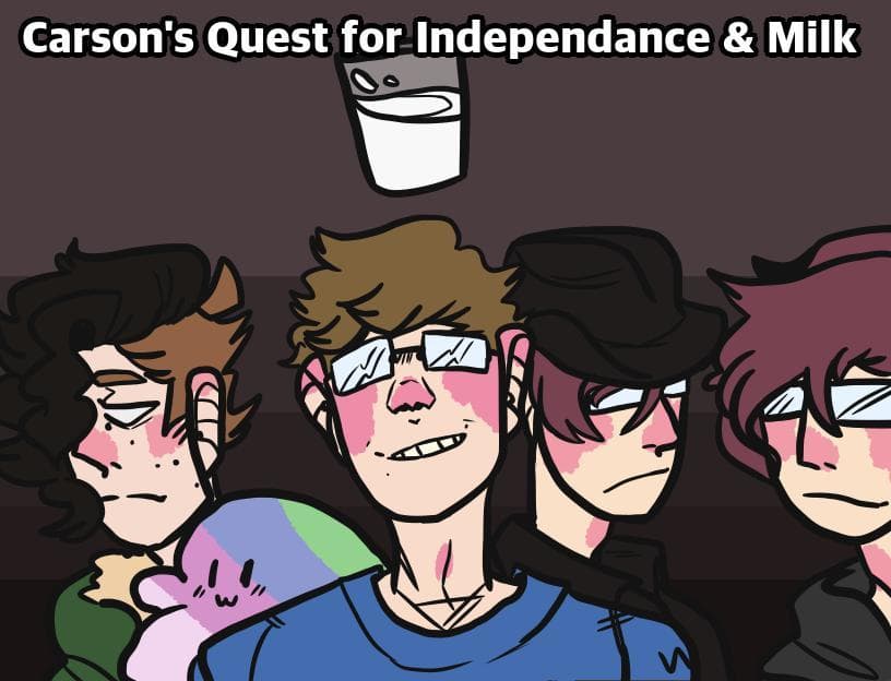 Carsons Quest for Independance...And Milk