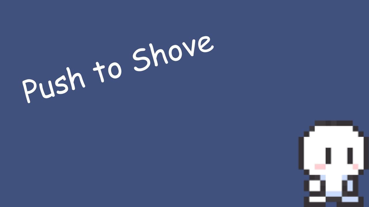 Push to Shove