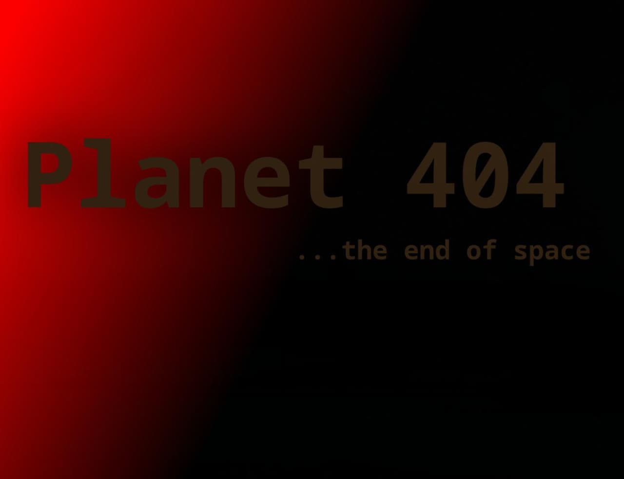 Planet 404: The End of Space