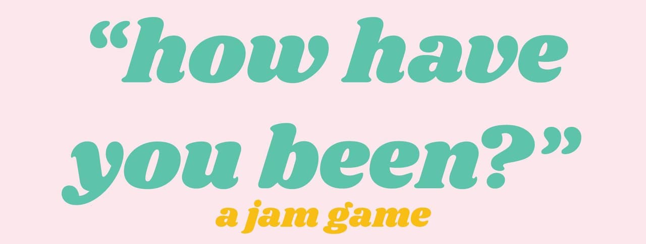 how have you been? screenshot 2