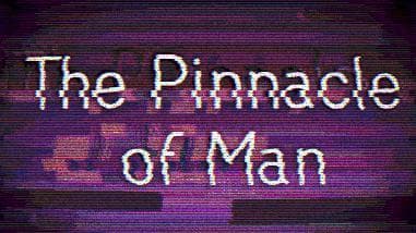 The Pinnacle of Man