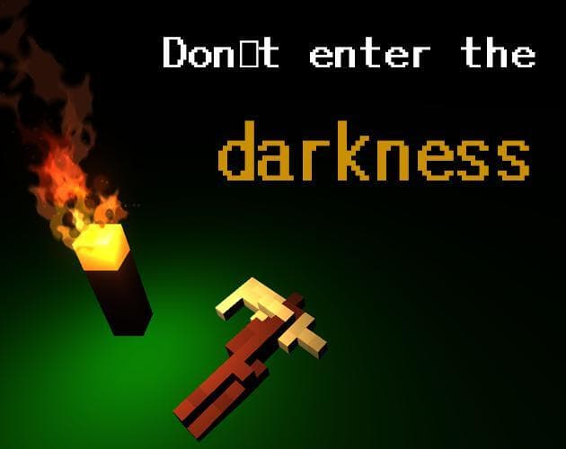 Dont enter the darkness