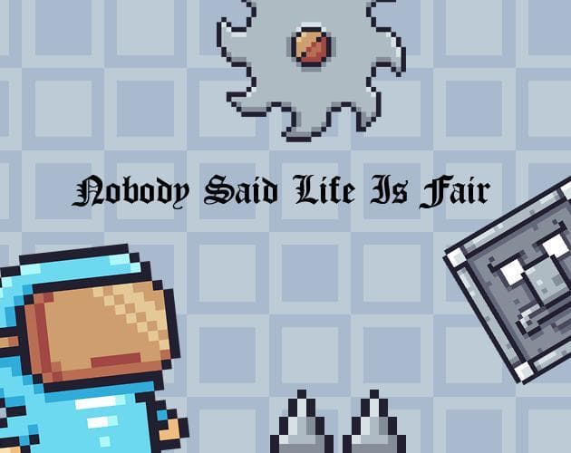 Nobody Said Life Is Fair