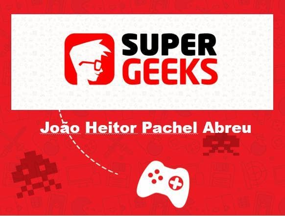 SuperGeeks - João Heitor Pachel Abreu
