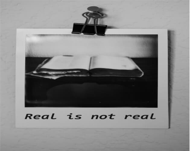 Real Is Not Real