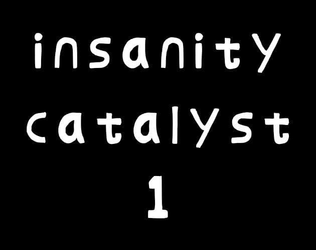 Insanity Catalyst Ver. 1