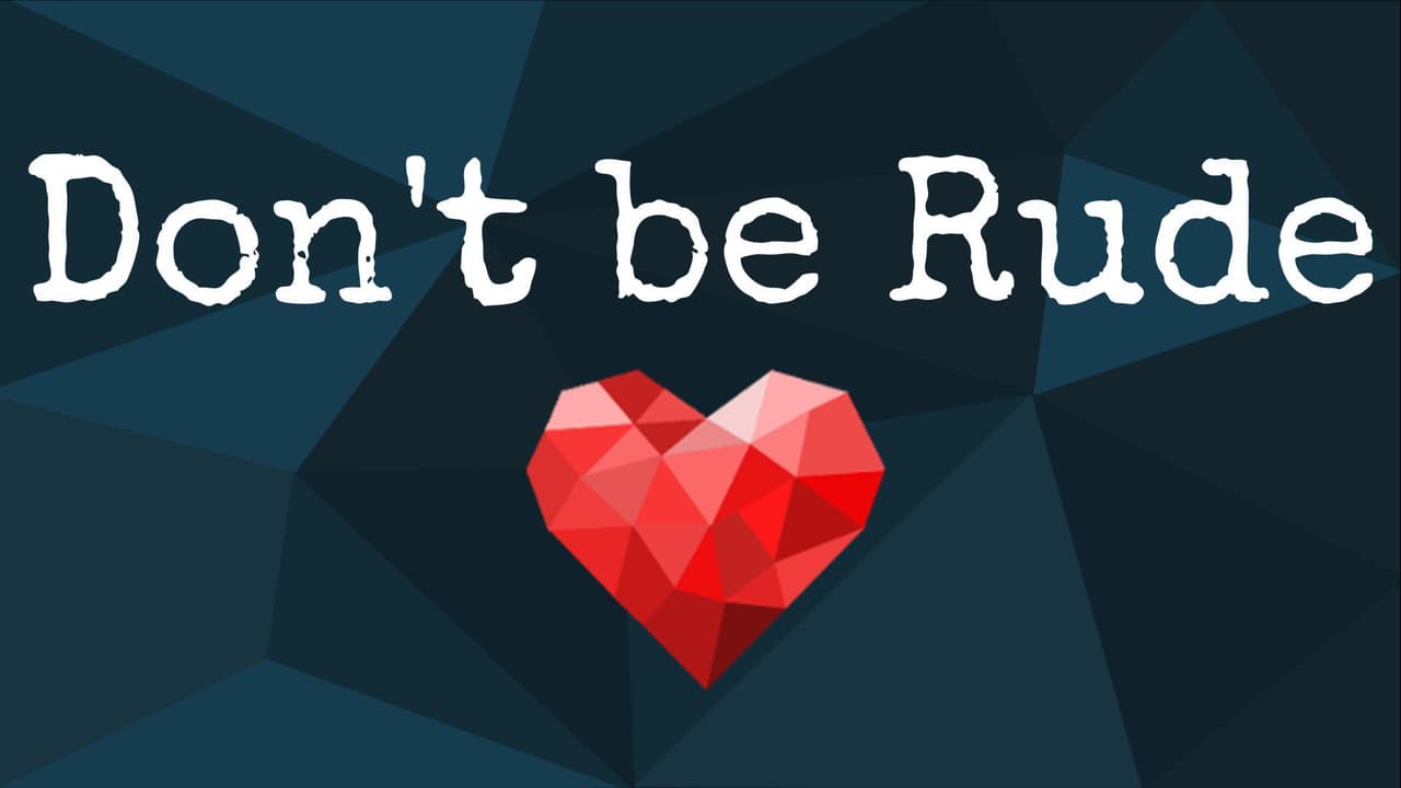Dont Be Rude