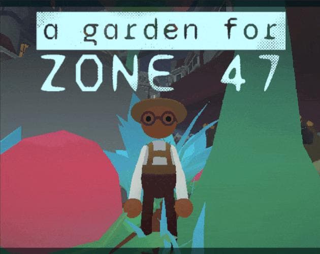 A Garden for Zone 47
