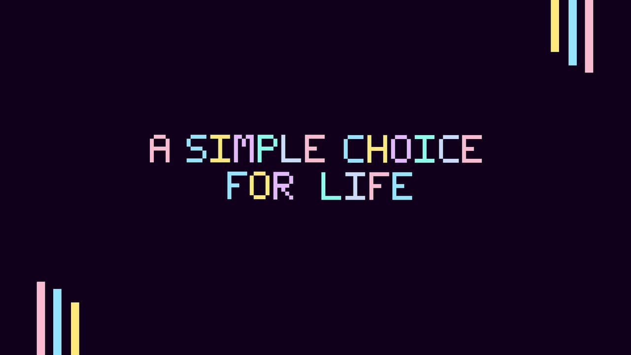 A Simple Choice for Life