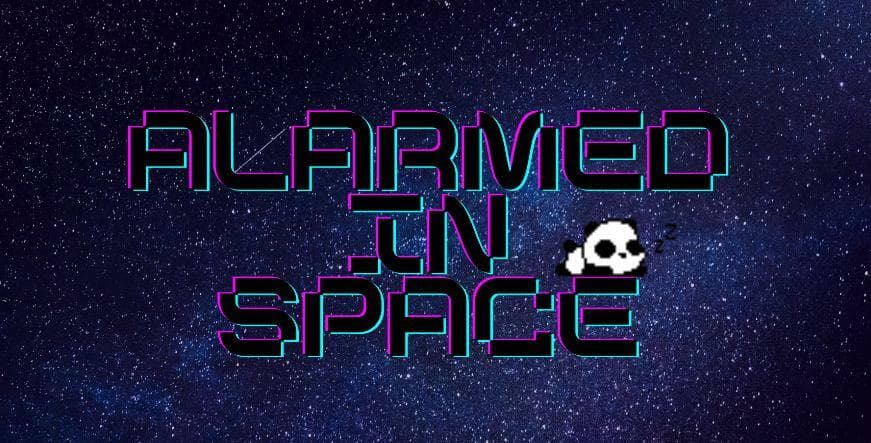 Alarmed In Space