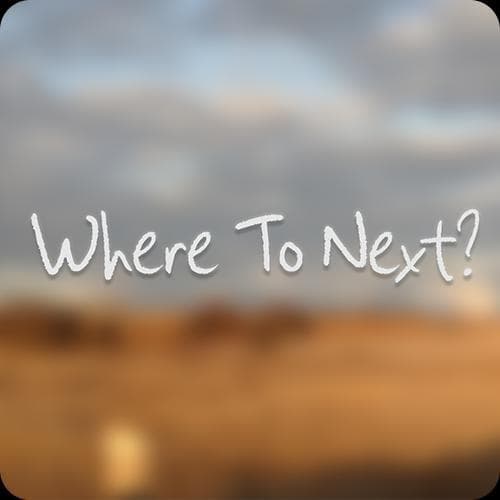 Where To Next