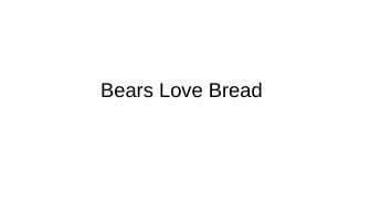 Bears Baking Bread is Pretty Badass