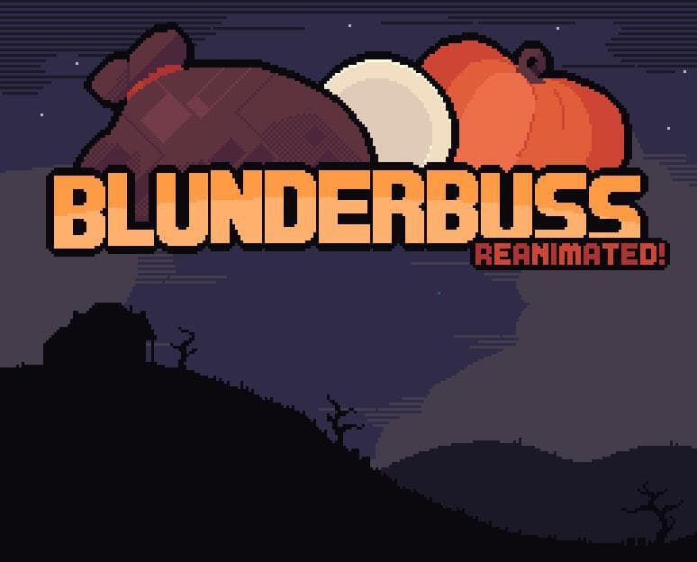 Blunderbuss: Reanimated