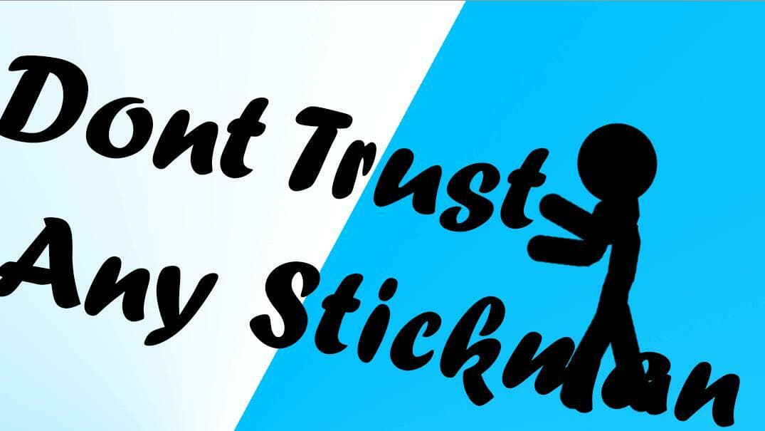 Trust No Stickman