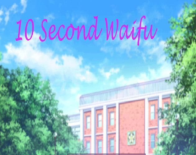 10 Second Waifu