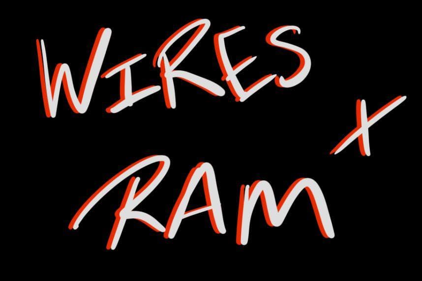 Wires and Ram