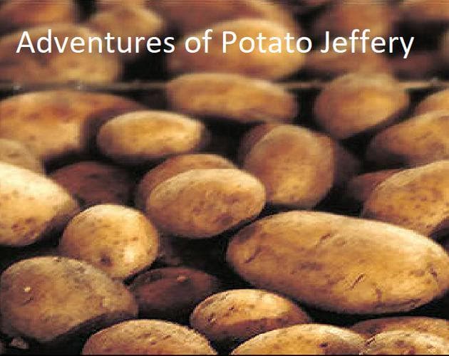 Adventures of Potato Jeffery