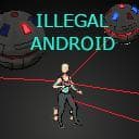 ILLEGAL ANDROID