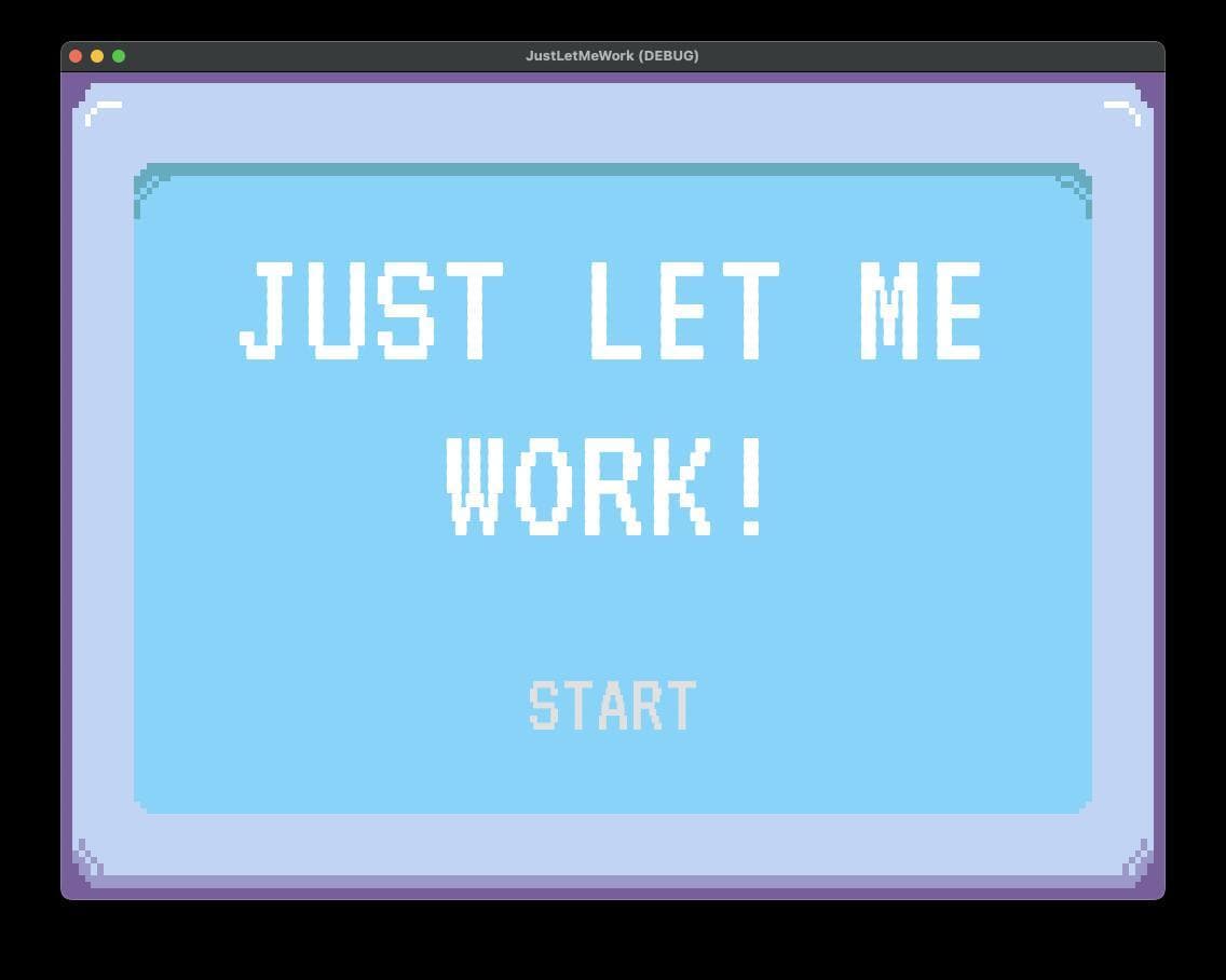 Just Let Me Work! screenshot 2