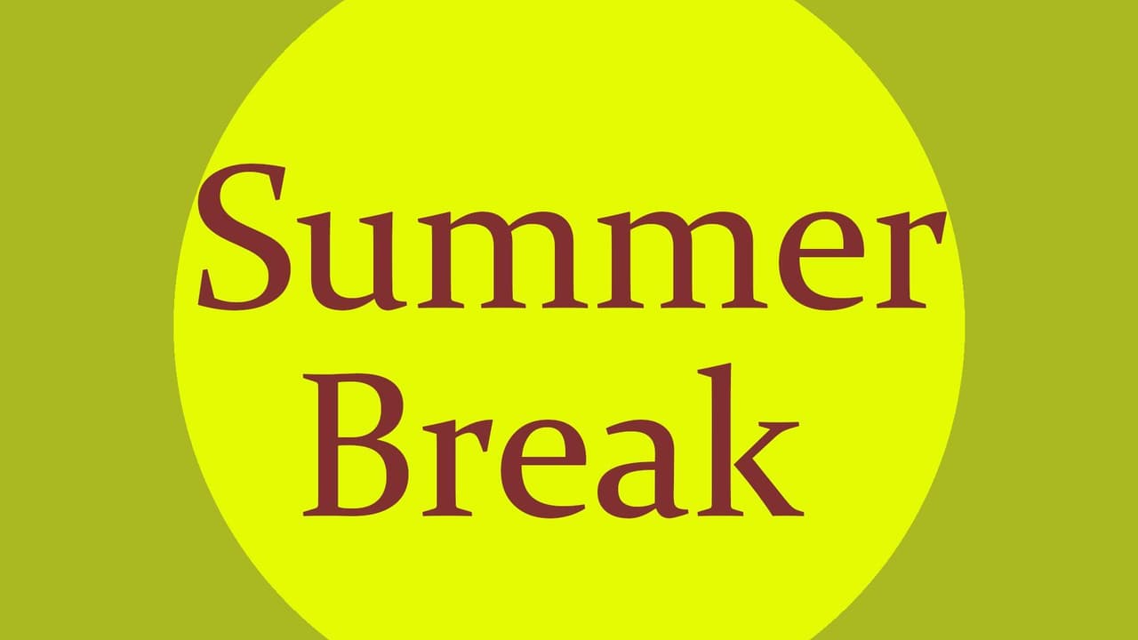 Summer Break