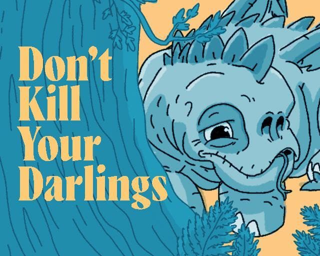 Dont Kill Your Darlings